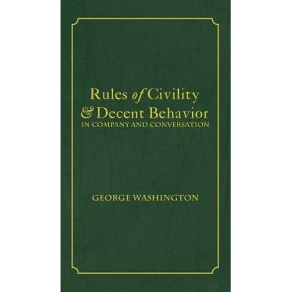 Rules of Civility & Decent Behavior In Company and Conversation -- George Washin - Picture 1 of 1